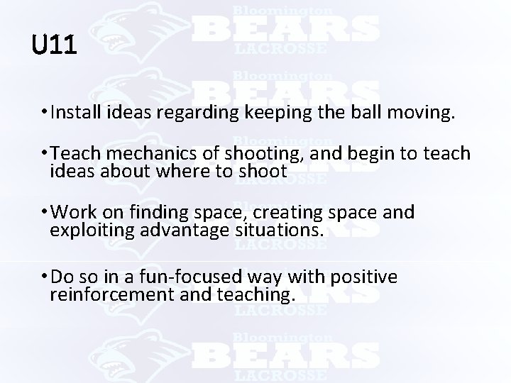 U 11 • Install ideas regarding keeping the ball moving. • Teach mechanics of