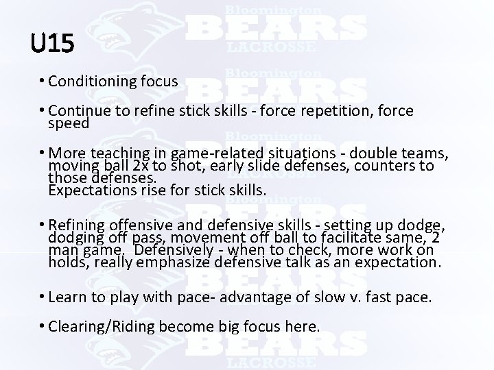 U 15 • Conditioning focus • Continue to refine stick skills - force repetition,