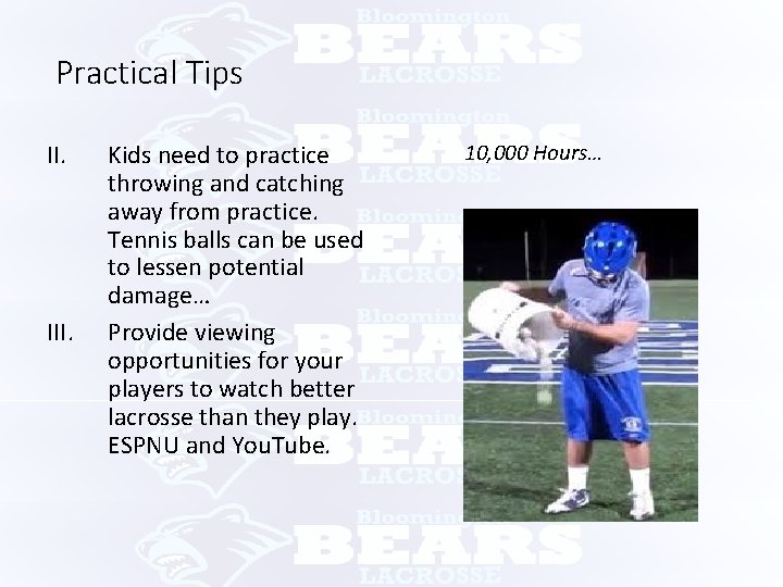 Practical Tips II. III. Kids need to practice throwing and catching away from practice.