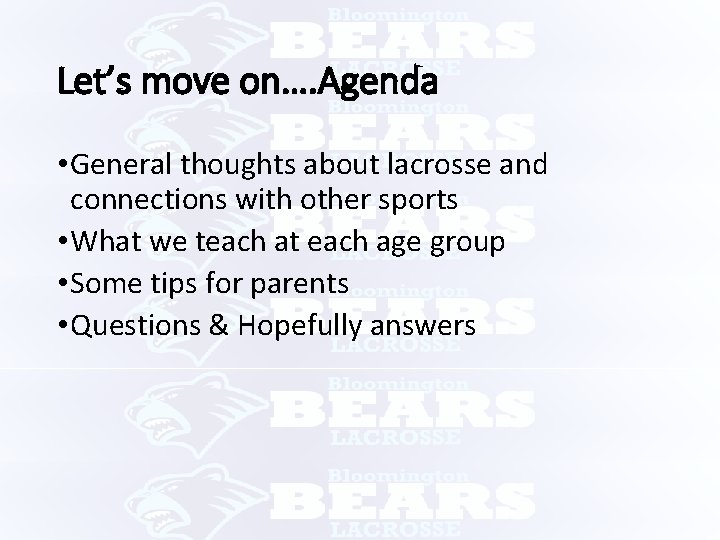 Let’s move on…. Agenda • General thoughts about lacrosse and connections with other sports