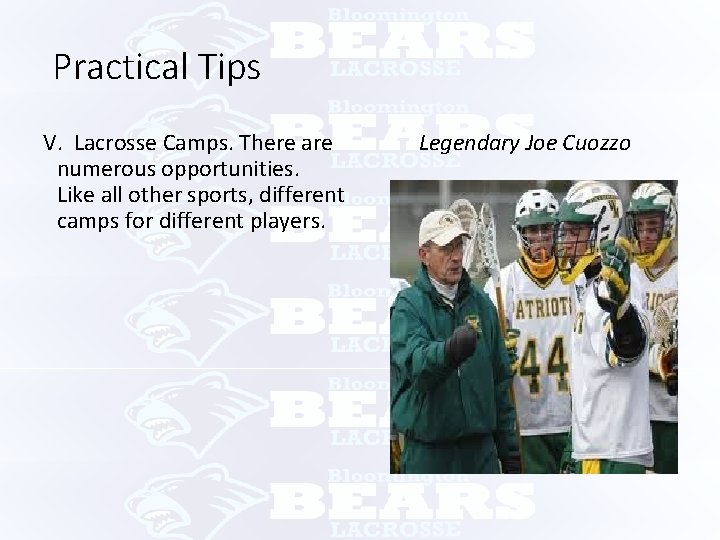 Practical Tips V. Lacrosse Camps. There are numerous opportunities. Like all other sports, different