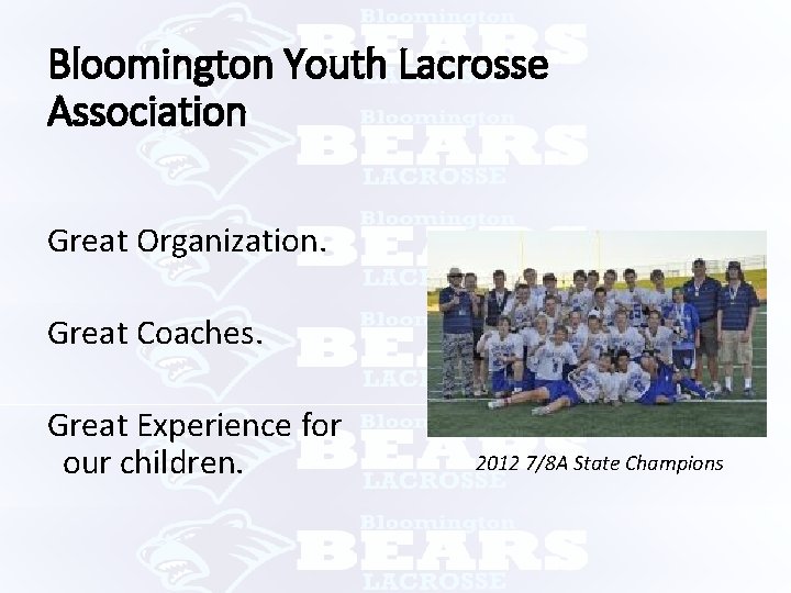 Bloomington Youth Lacrosse Association Great Organization. Great Coaches. Great Experience for our children. 2012