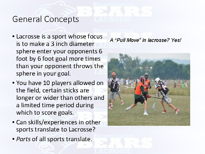 General Concepts • Lacrosse is a sport whose focus is to make a 3