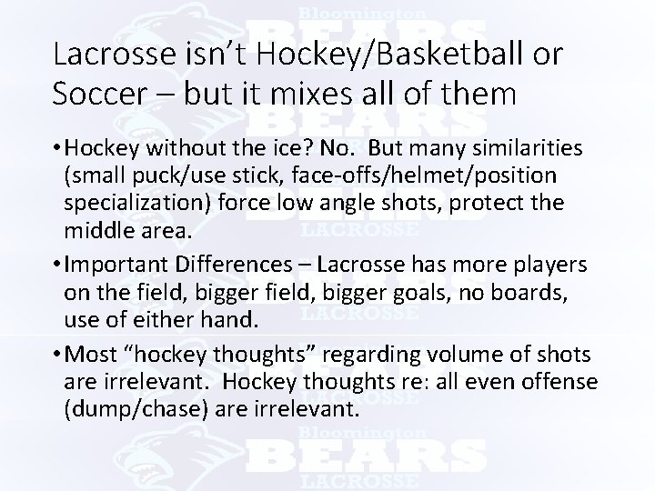 Lacrosse isn’t Hockey/Basketball or Soccer – but it mixes all of them • Hockey