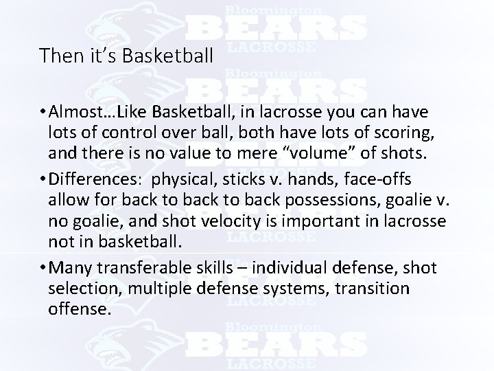 Then it’s Basketball • Almost…Like Basketball, in lacrosse you can have lots of control
