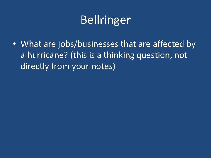 Bellringer • What are jobs/businesses that are affected by a hurricane? (this is a