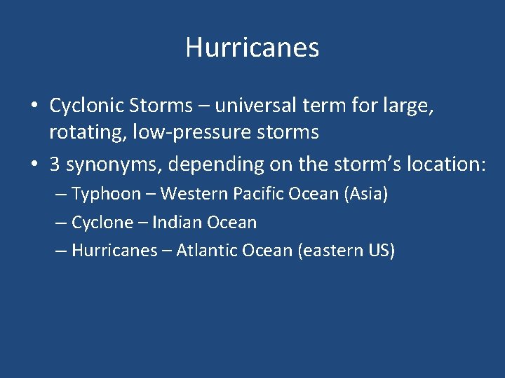 Hurricanes • Cyclonic Storms – universal term for large, rotating, low-pressure storms • 3