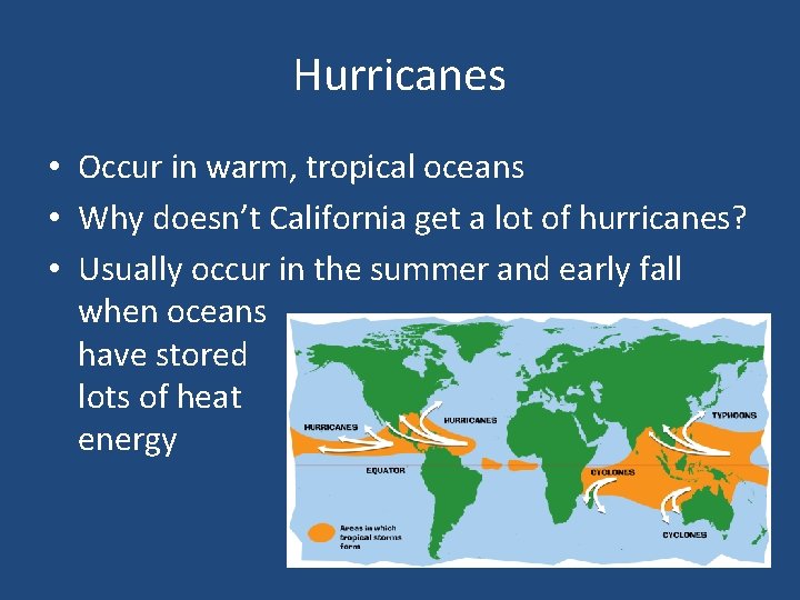 Hurricanes • Occur in warm, tropical oceans • Why doesn’t California get a lot