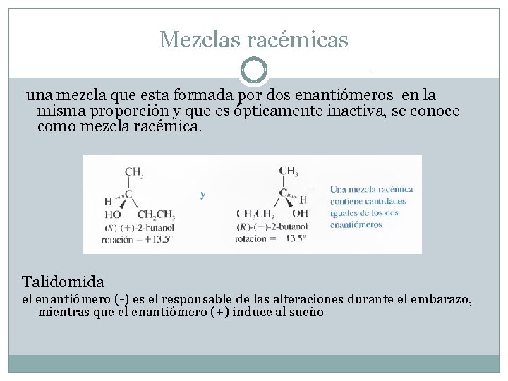 Mezclas racémicas una mezcla que esta formada por dos enantiómeros en la misma proporción