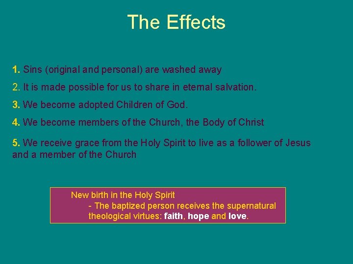 The Effects 1. Sins (original and personal) are washed away 2. It is made