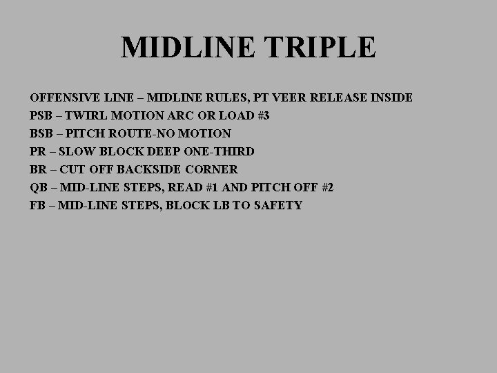 MIDLINE TRIPLE OFFENSIVE LINE – MIDLINE RULES, PT VEER RELEASE INSIDE PSB – TWIRL