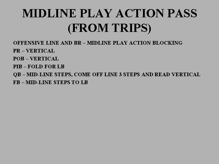 MIDLINE PLAY ACTION PASS (FROM TRIPS) OFFENSIVE LINE AND BR – MIDLINE PLAY ACTION