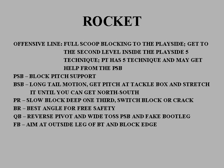 ROCKET OFFENSIVE LINE: FULL SCOOP BLOCKING TO THE PLAYSIDE; GET TO THE SECOND LEVEL