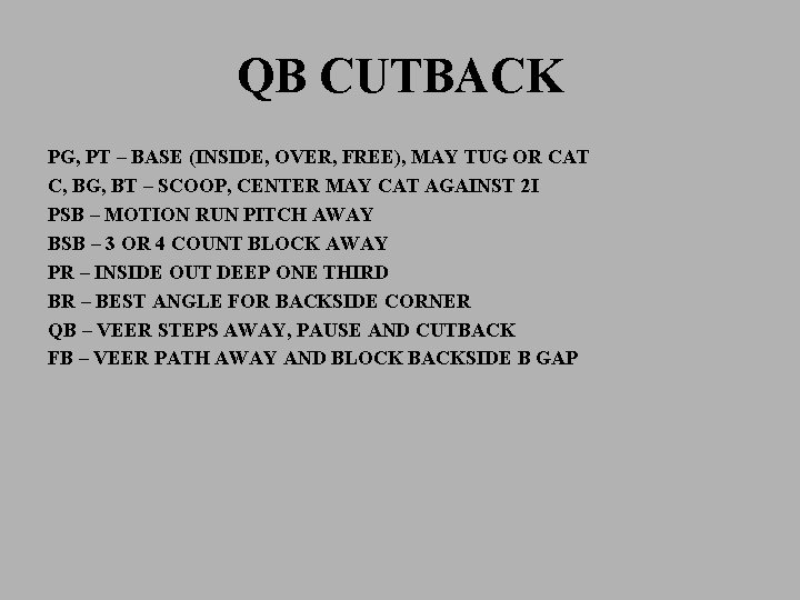 QB CUTBACK PG, PT – BASE (INSIDE, OVER, FREE), MAY TUG OR CAT C,