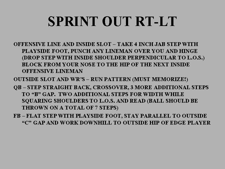 SPRINT OUT RT-LT OFFENSIVE LINE AND INSIDE SLOT – TAKE 4 INCH JAB STEP