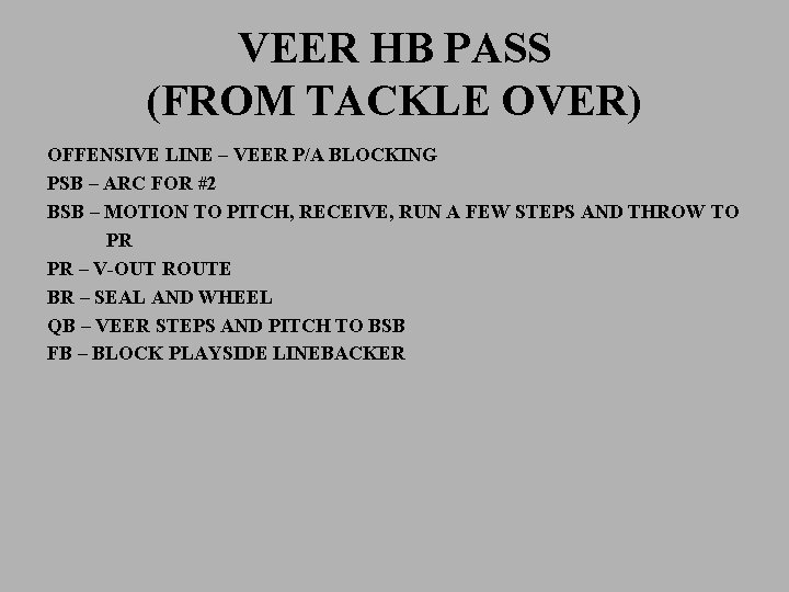 VEER HB PASS (FROM TACKLE OVER) OFFENSIVE LINE – VEER P/A BLOCKING PSB –