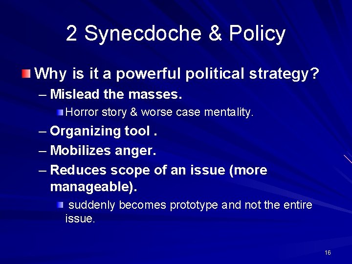 2 Synecdoche & Policy Why is it a powerful political strategy? – Mislead the