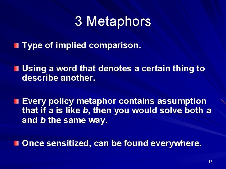 3 Metaphors Type of implied comparison. Using a word that denotes a certain thing