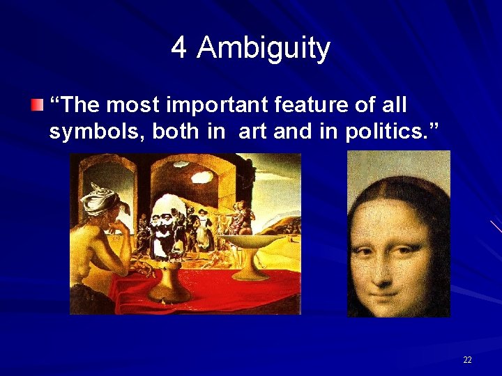 4 Ambiguity “The most important feature of all symbols, both in art and in