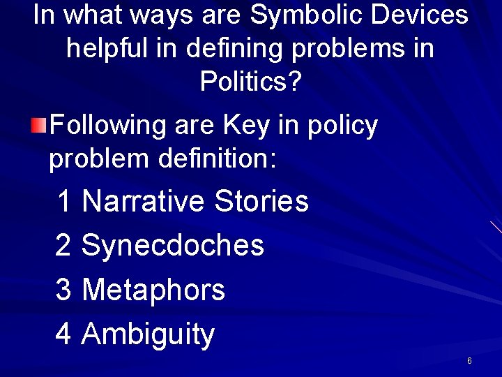 In what ways are Symbolic Devices helpful in defining problems in Politics? Following are