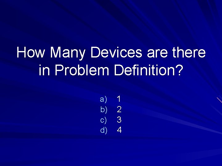 How Many Devices are there in Problem Definition? a) b) c) d) 1 2