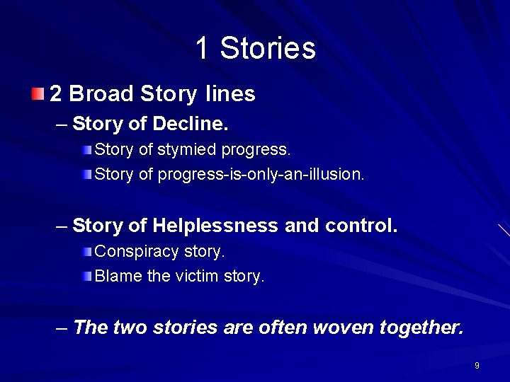 1 Stories 2 Broad Story lines – Story of Decline. Story of stymied progress.