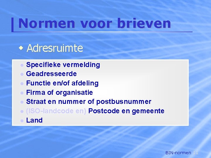 Normen voor brieven w Adresruimte Specifieke vermelding l Geadresseerde l Functie en/of afdeling l