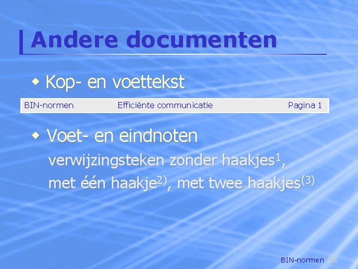 Andere documenten w Kop- en voettekst BIN-normen Efficiënte communicatie Pagina 1 w Voet- en