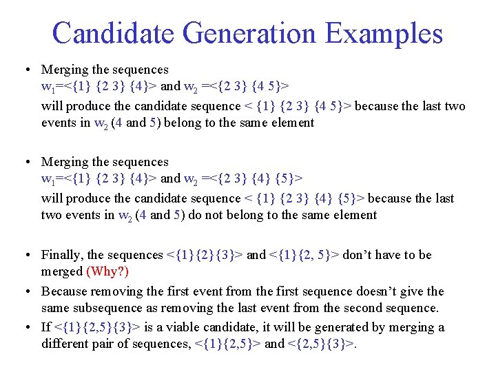 Candidate Generation Examples • Merging the sequences w 1=<{1} {2 3} {4}> and w