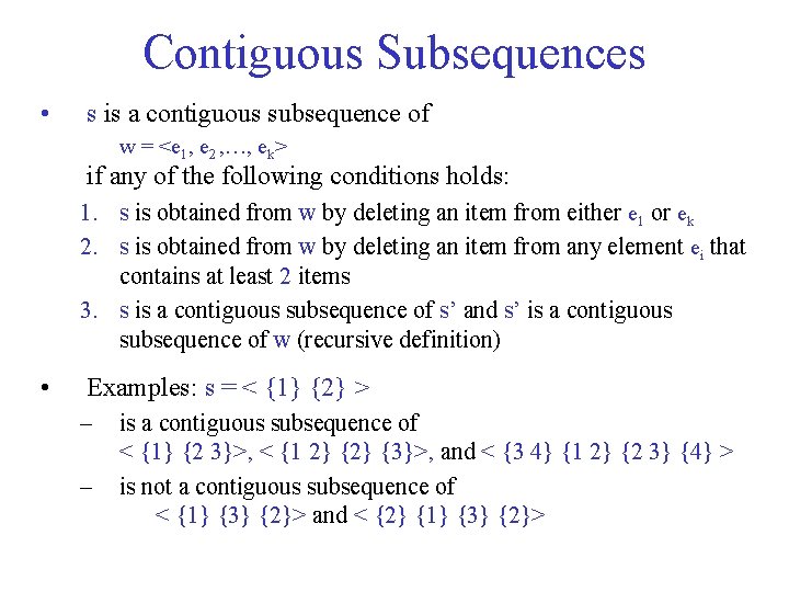 Contiguous Subsequences • s is a contiguous subsequence of w = <e 1, e