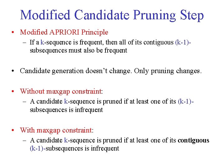 Modified Candidate Pruning Step • Modified APRIORI Principle – If a k-sequence is frequent,