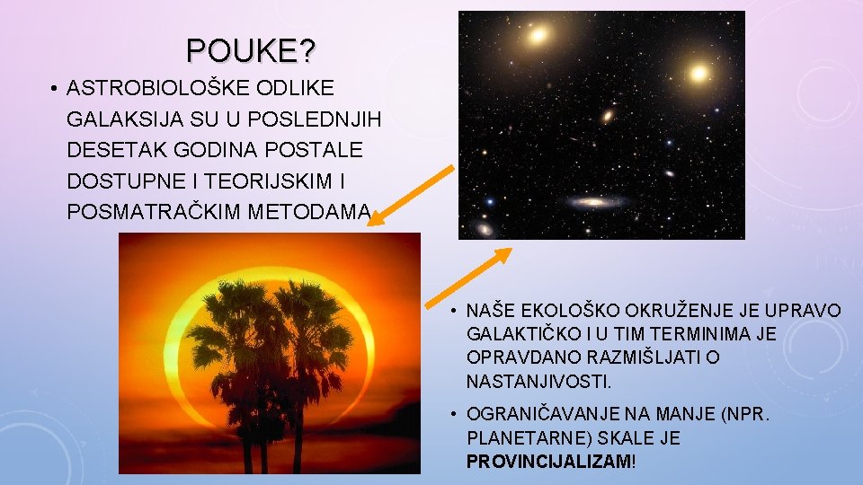 POUKE? • ASTROBIOLOŠKE ODLIKE GALAKSIJA SU U POSLEDNJIH DESETAK GODINA POSTALE DOSTUPNE I TEORIJSKIM