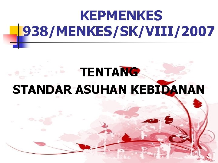 KEPMENKES 938/MENKES/SK/VIII/2007 TENTANG STANDAR ASUHAN KEBIDANAN 