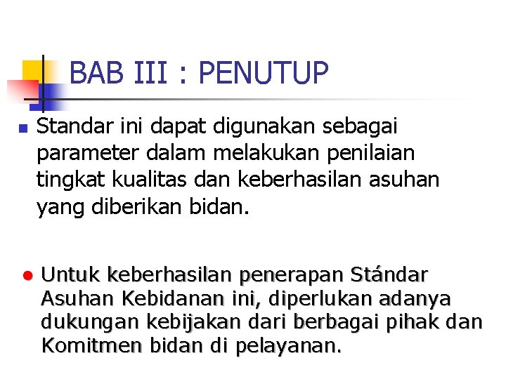 BAB III : PENUTUP n l Standar ini dapat digunakan sebagai parameter dalam melakukan