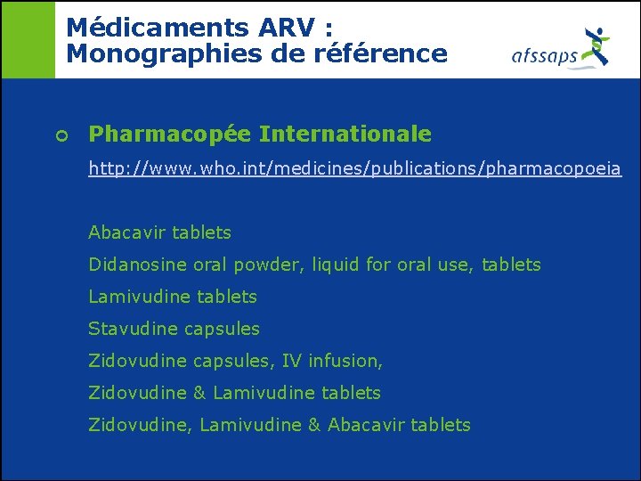 Médicaments ARV : Monographies de référence ¢ Pharmacopée Internationale http: //www. who. int/medicines/publications/pharmacopoeia Abacavir