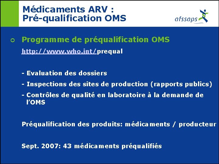 Médicaments ARV : Pré-qualification OMS ¢ Programme de préqualification OMS http: //www. who. int/prequal