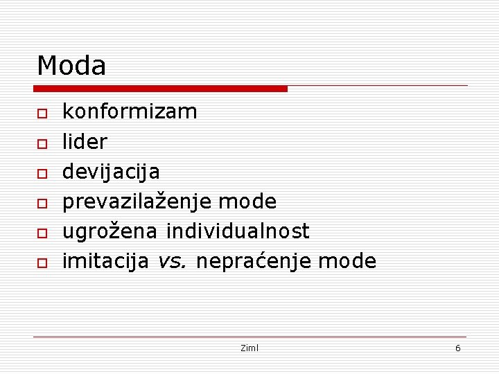 Moda o o o konformizam lider devijacija prevazilaženje mode ugrožena individualnost imitacija vs. nepraćenje