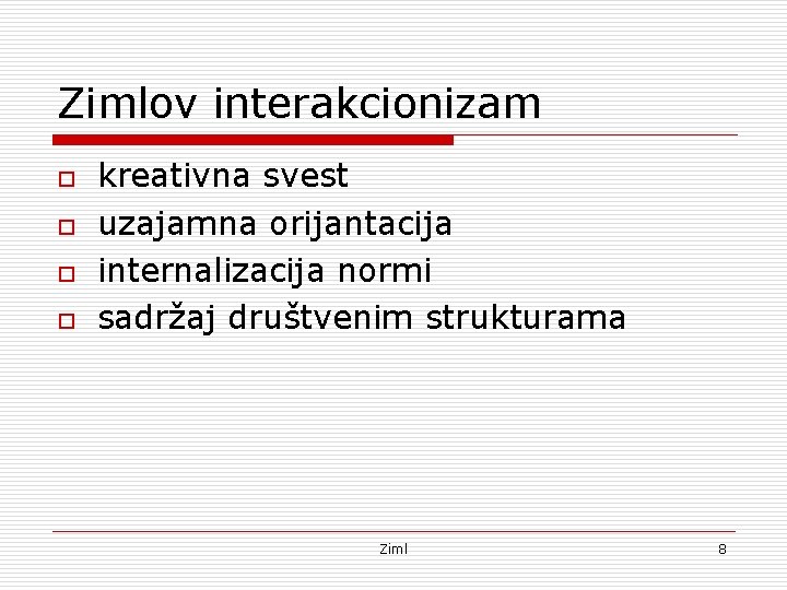 Zimlov interakcionizam o o kreativna svest uzajamna orijantacija internalizacija normi sadržaj društvenim strukturama Ziml