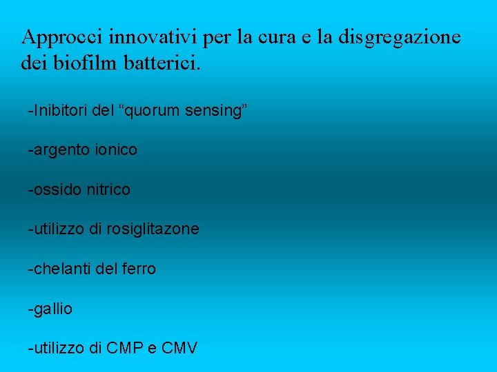 Approcci innovativi per la cura e la disgregazione dei biofilm batterici. -Inibitori del “quorum