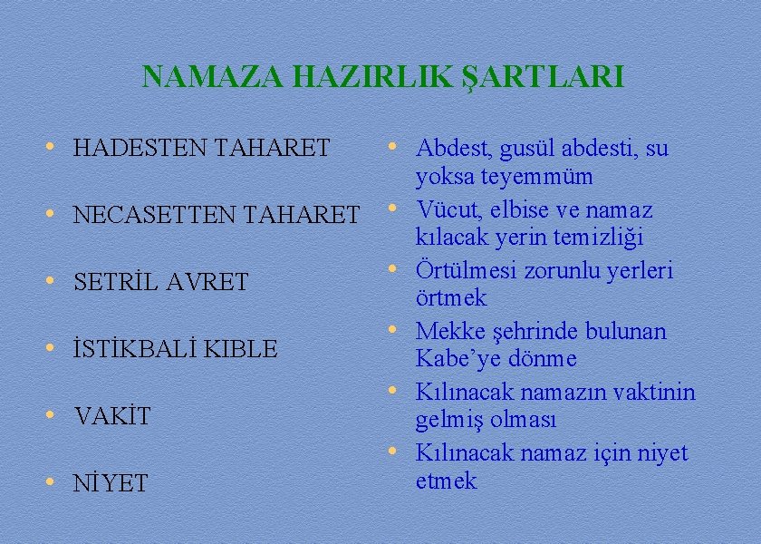 NAMAZA HAZIRLIK ŞARTLARI • HADESTEN TAHARET • Abdest, gusül abdesti, su • NECASETTEN TAHARET