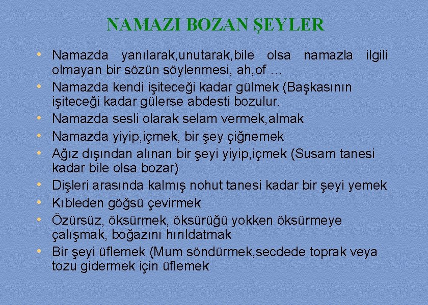 NAMAZI BOZAN ŞEYLER • Namazda yanılarak, unutarak, bile olsa namazla ilgili • • olmayan