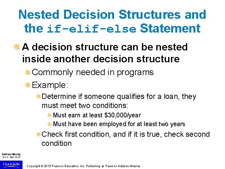 Nested Decision Structures and the if-else Statement A decision structure can be nested inside Nested Decision Structures and the if-else Statement A decision structure can be nested inside