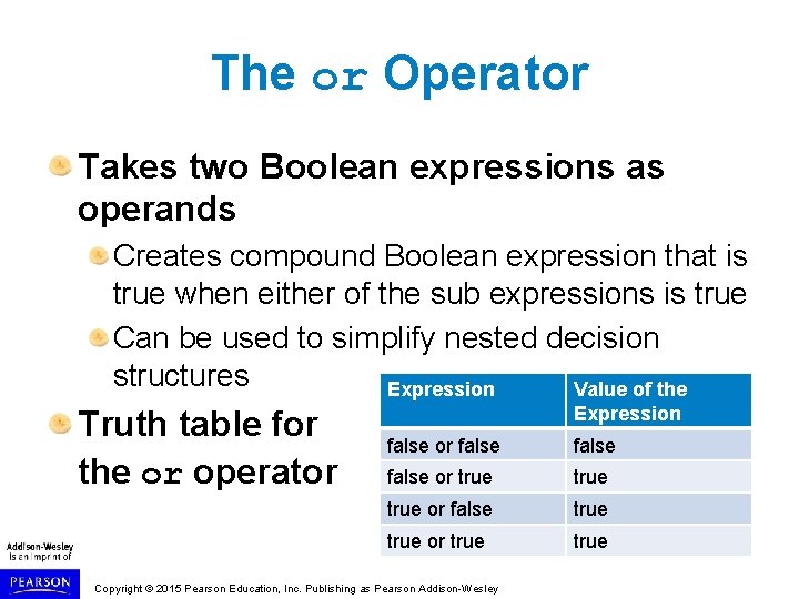 The or Operator Takes two Boolean expressions as operands Creates compound Boolean expression that The or Operator Takes two Boolean expressions as operands Creates compound Boolean expression that