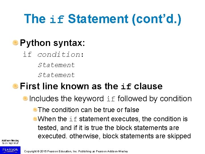 The if Statement (cont’d. ) Python syntax: if condition: Statement First line known as The if Statement (cont’d. ) Python syntax: if condition: Statement First line known as