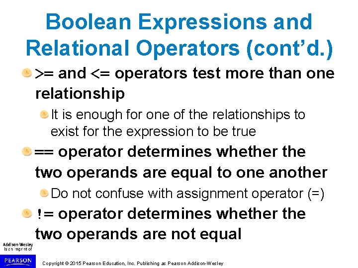 Boolean Expressions and Relational Operators (cont’d. ) >= and <= operators test more than Boolean Expressions and Relational Operators (cont’d. ) >= and <= operators test more than