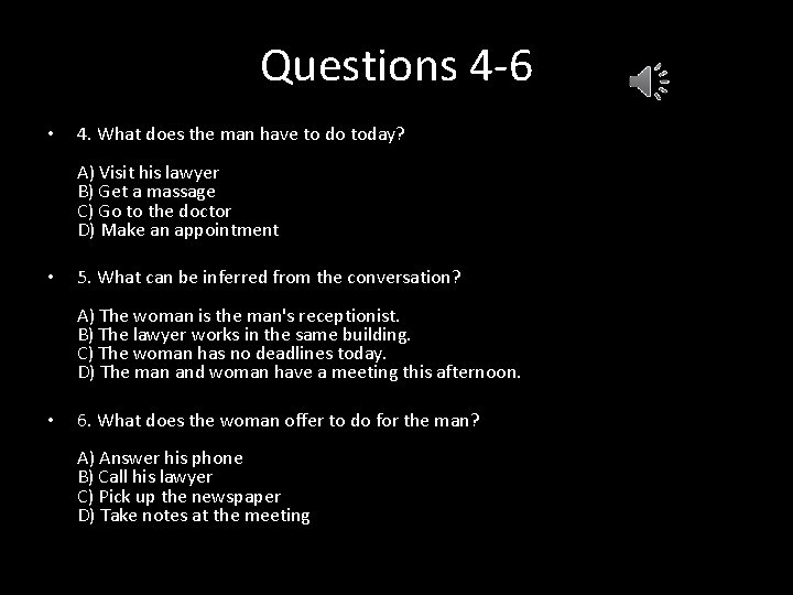 Questions 4 -6 • 4. What does the man have to do today? A)