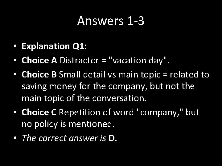 Answers 1 -3 • Explanation Q 1: • Choice A Distractor = "vacation day".