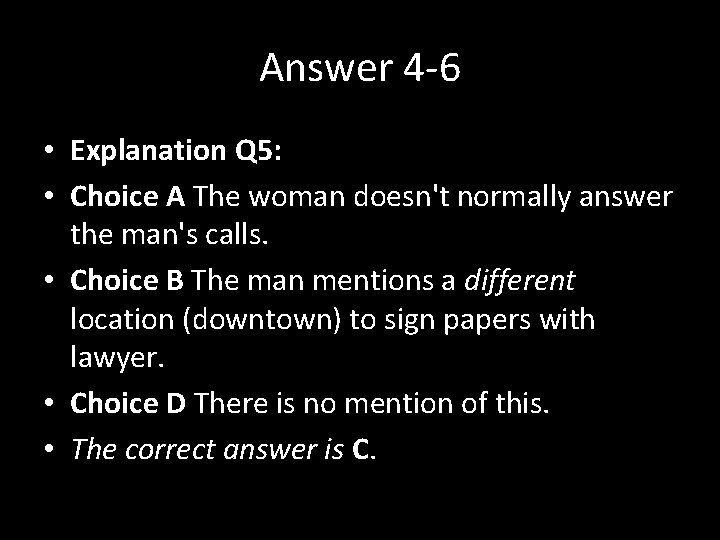 Answer 4 -6 • Explanation Q 5: • Choice A The woman doesn't normally