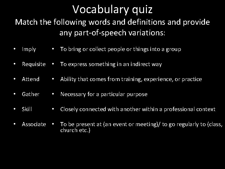 Vocabulary quiz Match the following words and definitions and provide any part-of-speech variations: •