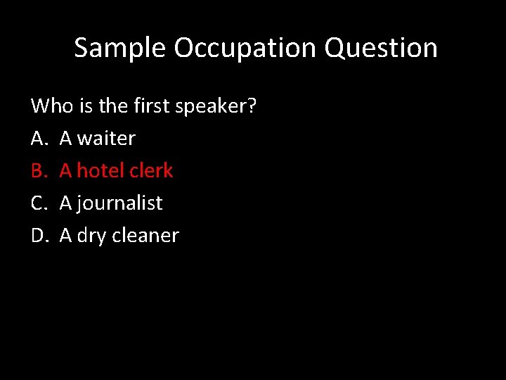  Sample Occupation Question Who is the first speaker? A. A waiter B. A